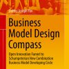 Business Model Design Compass: Open Innovation Funnel to Schumpeterian New Combination Business Model Developing Circle eBook