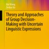 Theory and Approaches of Group Decision Making with Uncertain Linguistic Expressions eBook