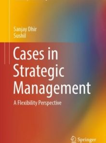 Cases in Strategic Management: A Flexibility Perspective eBook