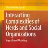 Interacting Complexities of Herds and Social Organizations: Agent Based Modeling eBook