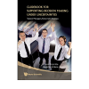 Guidebook For Supporting Decision Making Under Uncertainties: Today's Managers, Tomorrow's Business eBook