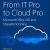 From IT Pro to Cloud Pro Microsoft Office 365 and SharePoint Online eBook