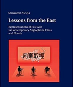 Lessons from the East: Representations of East Asia in Contemporary Anglophone Films and Novels eBook
