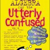 Algebra for the Utterly Confused eBook