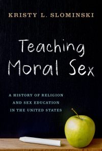 Teaching Moral Sex: A History of Religion and Sex Education in the United States eBook