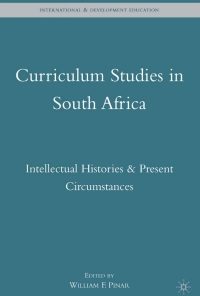 Curriculum Studies in South Africa: Intellectual Histories and Present Circumstances eBook