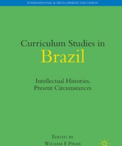 Curriculum Studies in Brazil: Intellectual Histories, Present Circumstances eBook