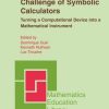 The Didactical Challenge of Symbolic Calculators: Turning a Computational Device into a Mathematical Instrument eBook