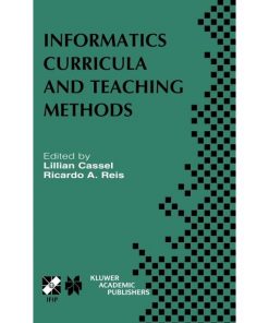 Informatics Curricula and Teaching Methods: IFIP TC3 / WG3.2 Conference on Informatics Curricula, Teaching Methods and Best Practice (ICTEM 2002) July 10–12, 2002, Florianópolis, SC, Brazil eBook