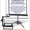 A Handbook for Supplementary Aids and Services: A Best Practice and IDEA Guide "to Enable Children with Disabilities to be Educated with Nondisabled Children to the Maximum Extent Appropriate." eBook