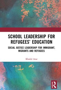 School Leadership for Refugees’ Education: Social Justice Leadership for Immigrant, Migrants and Refugees eBook