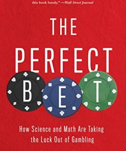 The Perfect Bet: How Science and Math Are Taking the Luck Out of Gambling eBook