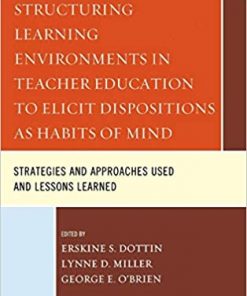 Structuring Learning Environments in Teacher Education to Elicit Dispositions as Habits of Mind eBook