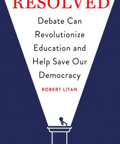 Resolved: Debate Can Revolutionize Education and Help Save Our Democracy eBook