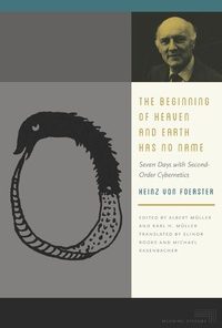 The Beginning of Heaven and Earth Has No Name: Seven Days with Second-Order Cybernetics eBook