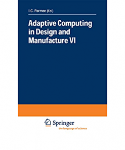 Adaptive Computing in Design and Manufacture VI eBook
