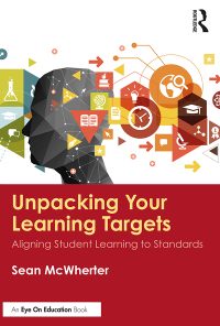 Unpacking your Learning Targets: Aligning Student Learning to Standards eBook