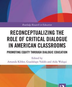 Reconceptualizing the Role of Critical Dialogue in American Classrooms: Promoting Equity through Dialogic Education eBook