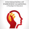 Foundations of Embodied Learning: A Paradigm for Education eBook