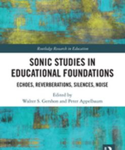Sonic Studies in Educational Foundations: Echoes, Reverberations, Silences, Noise eBook