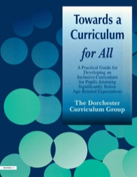 Towards a Curriculum for All: A Practical Guide for Developing an Inclusive Curriculum for Pupils Attaining Significantly Below Age-Related Expectations eBook