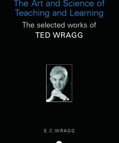 The Art and Science of Teaching and Learning: The Selected Works of Ted Wragg eBook