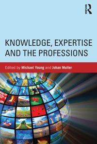 Knowledge, Expertise and the Professions eBook