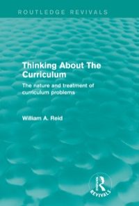 Thinking About The Curriculum (Routledge Revivals): The nature and treatment of curriculum problems eBook