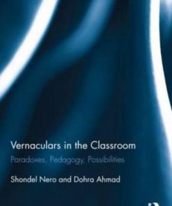 Vernaculars in the Classroom: Paradoxes, Pedagogy, Possibilities eBook