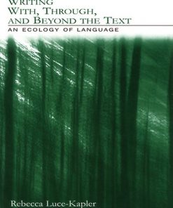 Writing With, Through, and Beyond the Text: An Ecology of Language eBook