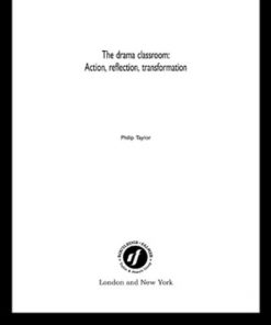 The Drama Classroom: Action, Reflection, Transformation eBook