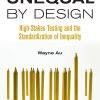 Unequal By Design: High-Stakes Testing and the Standardization of Inequality eBook