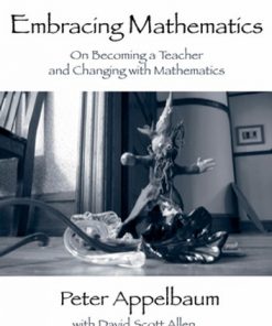 Embracing Mathematics: On Becoming a Teacher and Changing with Mathematics eBook