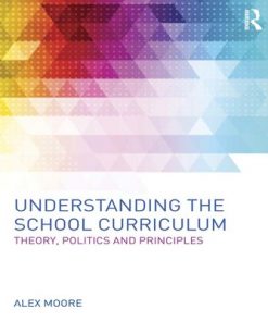 Understanding the School Curriculum: Theory, politics and principles eBook