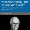 Pragmatism, Post-modernism, and Complexity Theory: The "Fascinating Imaginative Realm" of William E. Doll, Jr. eBook