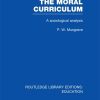 The Moral Curriculum: A Sociological Analysis eBook