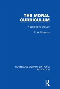 The Moral Curriculum: A Sociological Analysis eBook