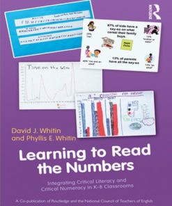 Learning to Read the Numbers: Integrating Critical Literacy and Critical Numeracy in K-8 Classrooms. A Co-Publication of The National Council of Teachers of English and Routledge eBook