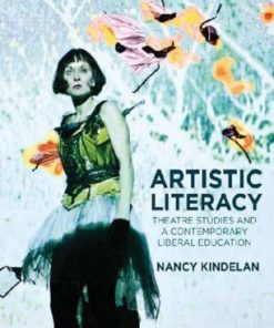 Artistic Literacy: Theatre Studies and a Contemporary Liberal Education eBook