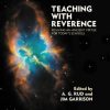 Teaching with Reverence: Reviving an Ancient Virtue for Today's Schools eBook