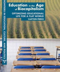 Education in the Age of Biocapitalism: Optimizing Educational Life for a Flat World eBook