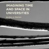 Imagining Time and Space in Universities: Bodies in Motion eBook