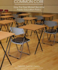 The Origins of the Common Core: How the Free Market Became Public Education Policy eBook