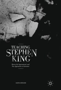 Teaching Stephen King: Horror, the Supernatural, and New Approaches to Literature eBook