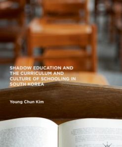 Shadow Education and the Curriculum and Culture of Schooling in South Korea eBook