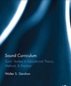 Sound Curriculum: Sonic Studies in Educational Theory, Method, & Practice eBook
