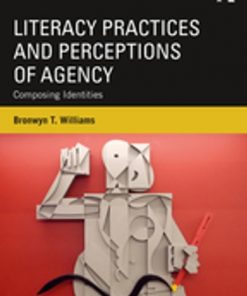Literacy Practices and Perceptions of Agency: Composing Identities eBook