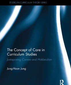 The Concept of Care in Curriculum Studies: Juxtaposing Currere and Hakbeolism eBook
