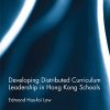 Developing Distributed Curriculum Leadership in Hong Kong Schools eBook