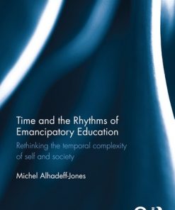 Time and the Rhythms of Emancipatory Education: Rethinking the temporal complexity of self and society eBook